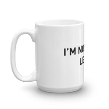 Load image into Gallery viewer, I'm Not F***ing Leaving Mug