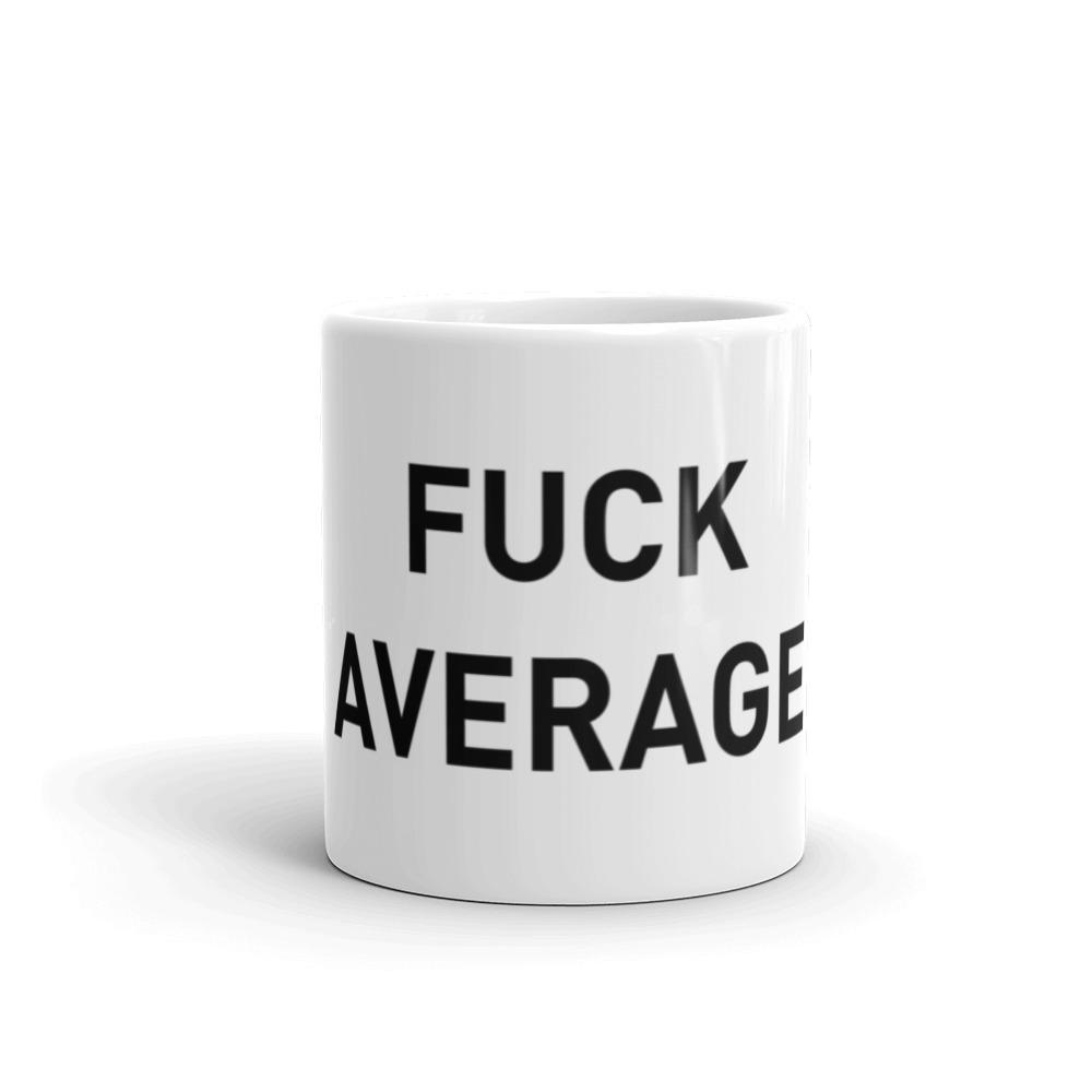 F*ck Average Mug