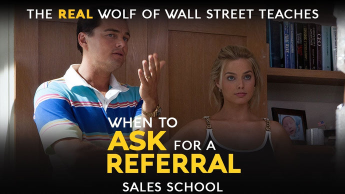 When to Ask for a Referral | Free Sales Training Program | Sales School with Jordan Belfort