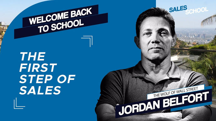 The First and Most Important Step in Sales | Free Sales Training Program | Sales School with Jordan Belfort