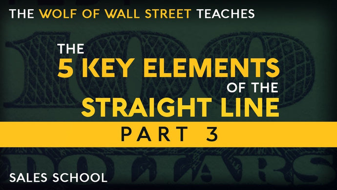 The 5 Key Elements of the Straight Line | Part 3 | Free Sales Training Program | Sales School with Jordan Belfort