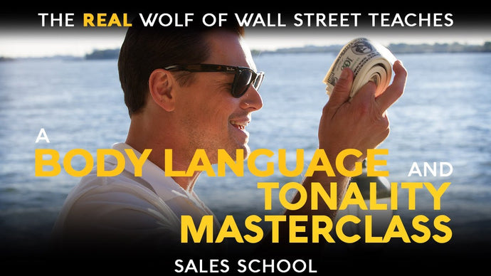 A Masterclass in Body Language and Tonality | Free Sales Training Program | Sales School with Jordan Belfort