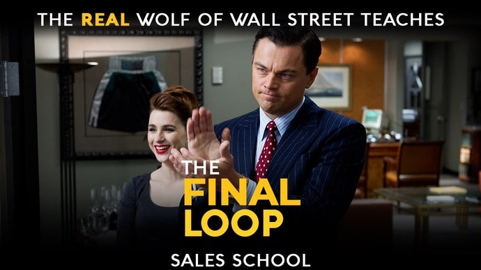 The Final Loop | Free Sales Training Program | Sales School with Jordan Belfort