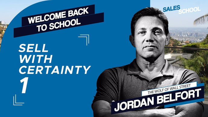 How to Transfer Your Certainty | Lesson 1 | Free Sales Training Program | Sales School with Jordan Belfort