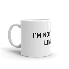 Load image into Gallery viewer, I&#39;m Not F***ing Leaving Mug
